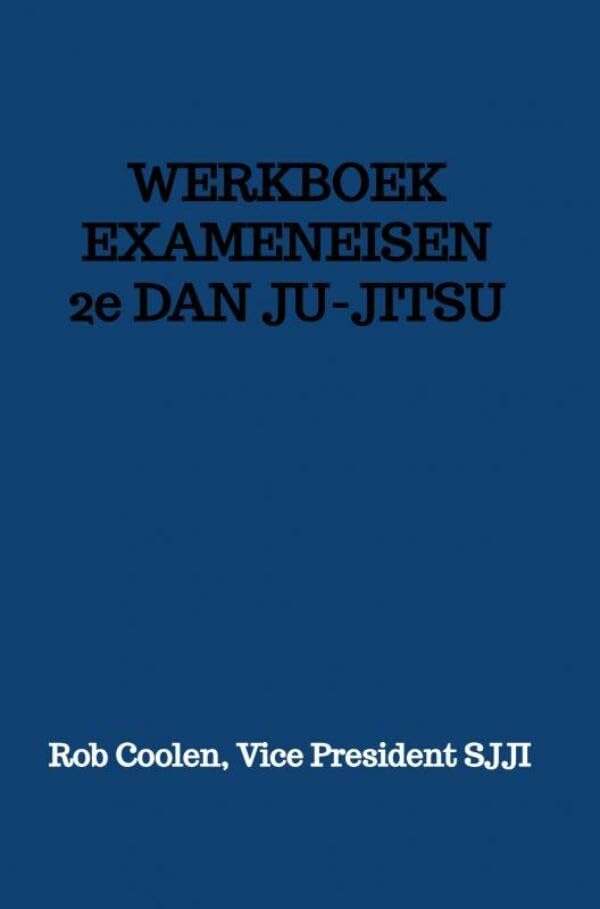 WERKBOEK EXAMENEISEN 2e DAN JU_JITSU: Seishinkai Ju Jitsu International Social Sciences