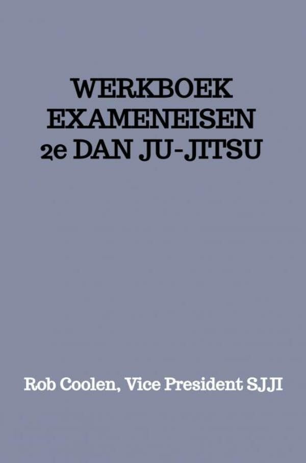 WERKBOEK EXAMENEISEN 2e Dan JU-JITSU: Seishinkai Ju Jitsu International Social Sciences