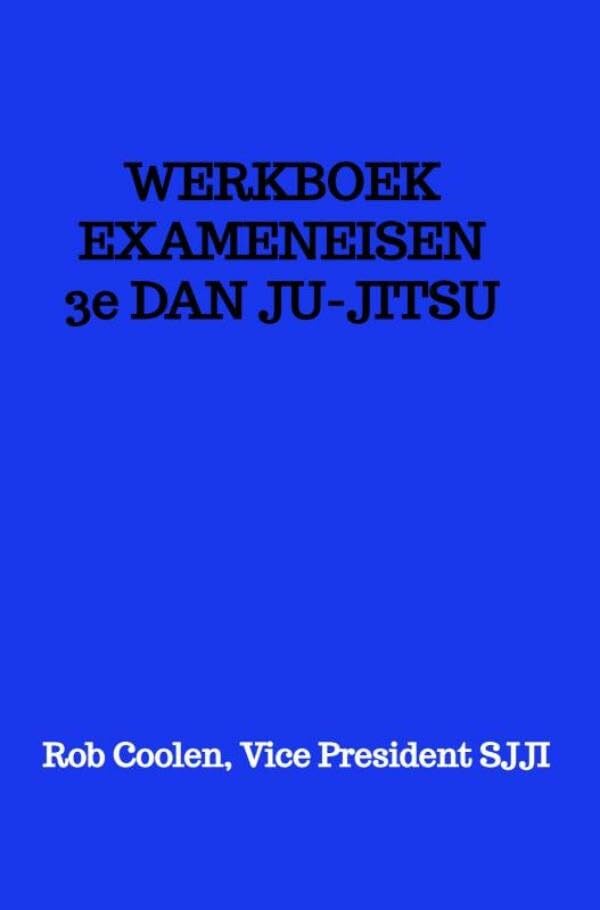 WERKBOEK EXAMENEISEN 3e Dan Ju Jitsu: Seishinkai Ju Jitsu International Social Sciences