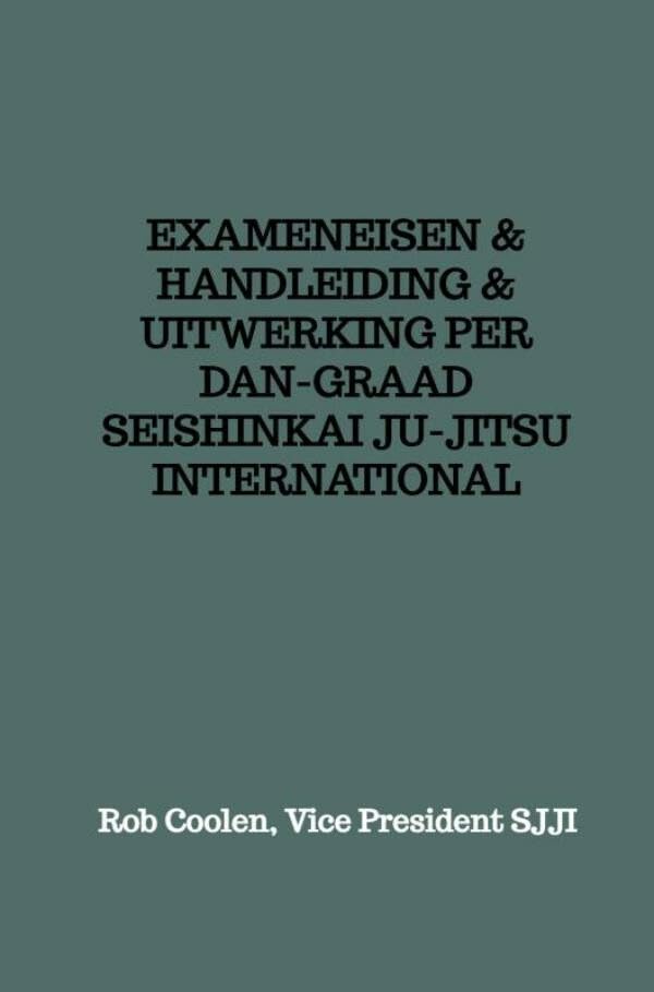 EXAMENEISEN Seishinkai Ju Jitsu International: Uitwerking per Dan-graad Social Sciences
