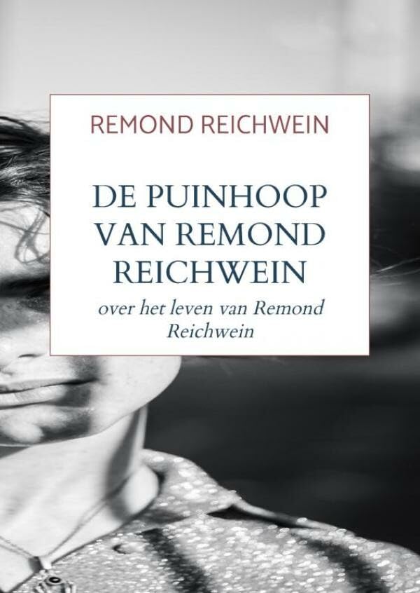 De puinhoop van Remond Reichwein: over het leven van Remond Reichwein Memories