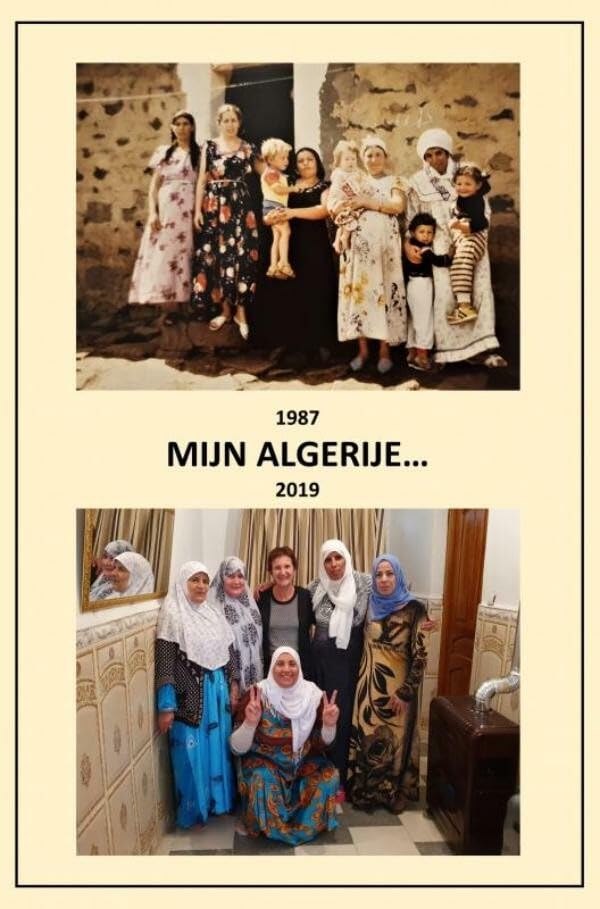 MIJN ALGERIJE...: Souad, Gallia, Hanifa, Nora, Chafeia, Ali, Moussa, Farid, Omar, Aïssa, Aziz en vele anderen. 1987-1988 / 2014-2019 Books