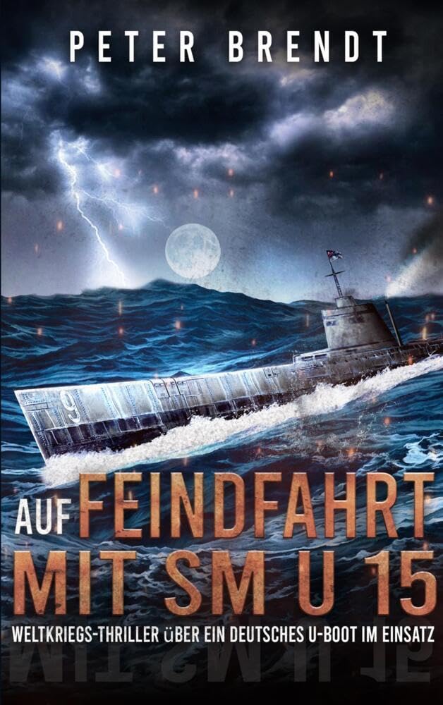 Auf Feindfahrt mit SM U 15: Weltkriegs-Thriller über ein deutsches U-Boot im Einsatz Social Sciences