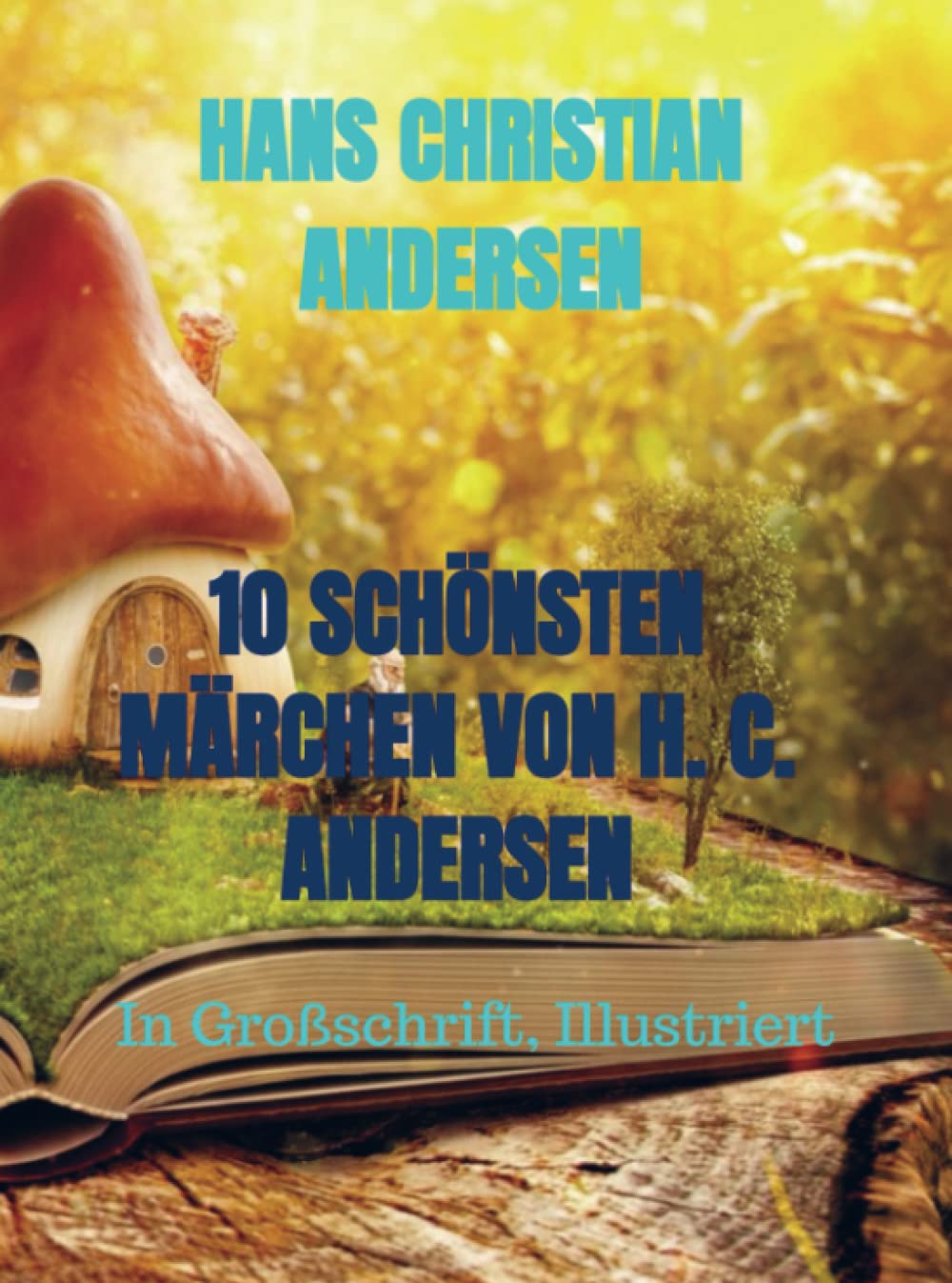 10 SCHÖNSTEN MÄRCHEN VON H. C. ANDERSEN: In Großschrift, Illustriert Fairy Tales & Legends