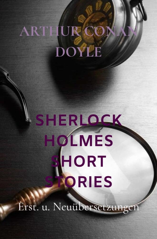 SHERLOCK HOLMES SHORT STORIES: Erst. u. Neuübersetzungen Contemporary literature