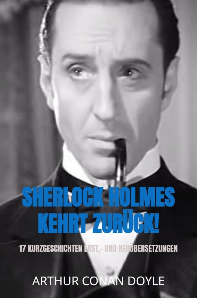 Sherlock Holmes kehrt zurück!: 17 Kurzgeschichten Erst,- und Neuübersetzungen Contemporary literature