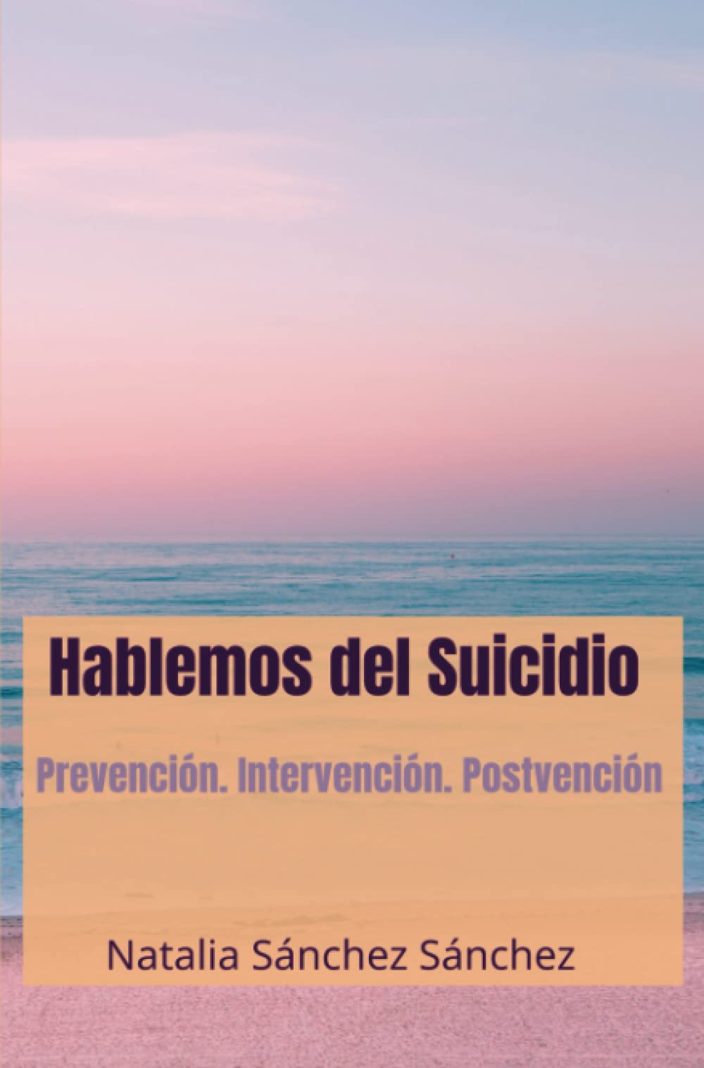 Hablemos del Suicidio: Prevención. Intervención. Postvención Medicine