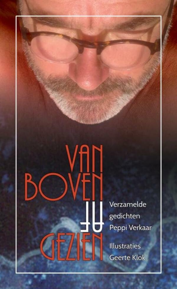 Van boven af gezien: Verzamelde gedichten Peppi Verkaar. Illustraties Geerte Klok Poetry