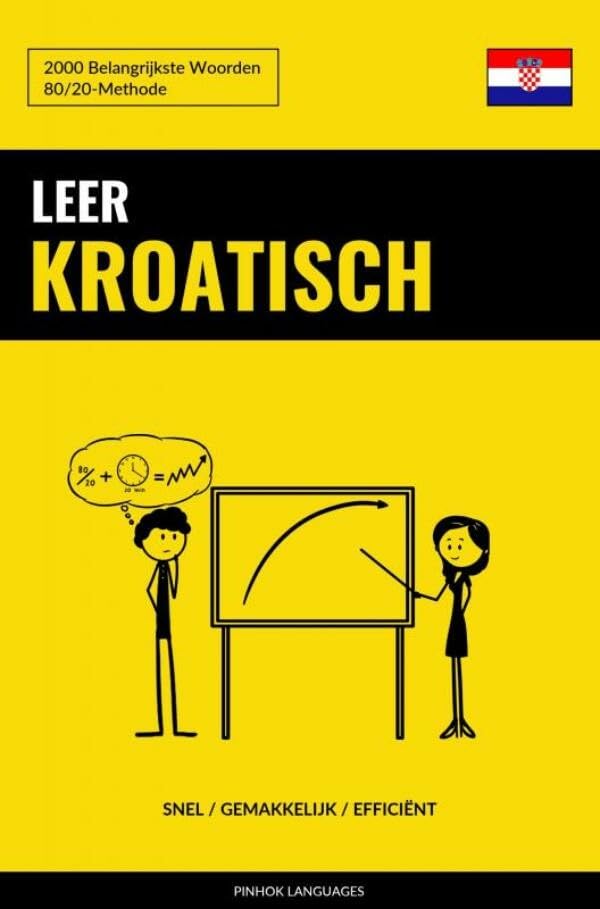 Leer Kroatisch - Snel / Gemakkelijk / Efficiënt: 2000 Belangrijkste Woorden Foreign Languages ​​& Dictionaries