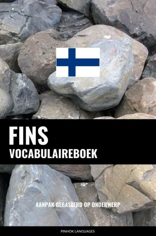 Fins vocabulaireboek: Aanpak Gebaseerd Op Onderwerp Foreign Languages ​​& Dictionaries
