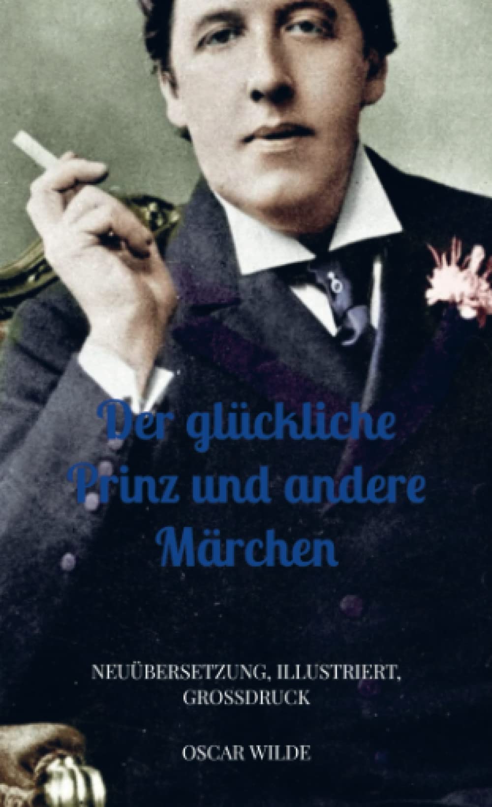 Der glückliche Prinz und andere Märchen: Neuübersetzung, Illustriert, Großdruck Fairy Tales & Legends