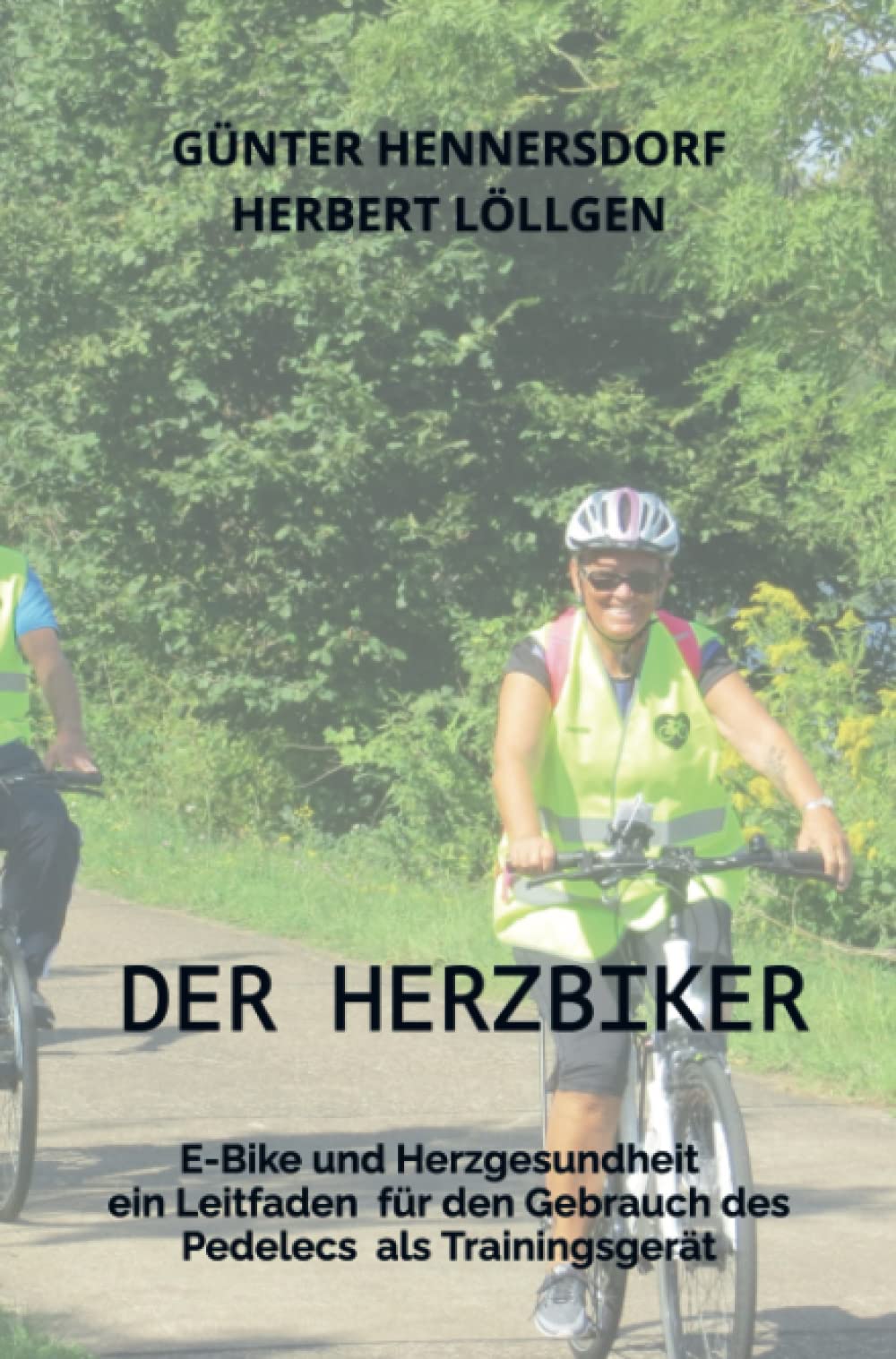 DER HERZBIKER: E-Bike und Herzgesundheit - ein Leitfaden für den Gebrauch des Pedelecs als Trainingsgerät Medicine