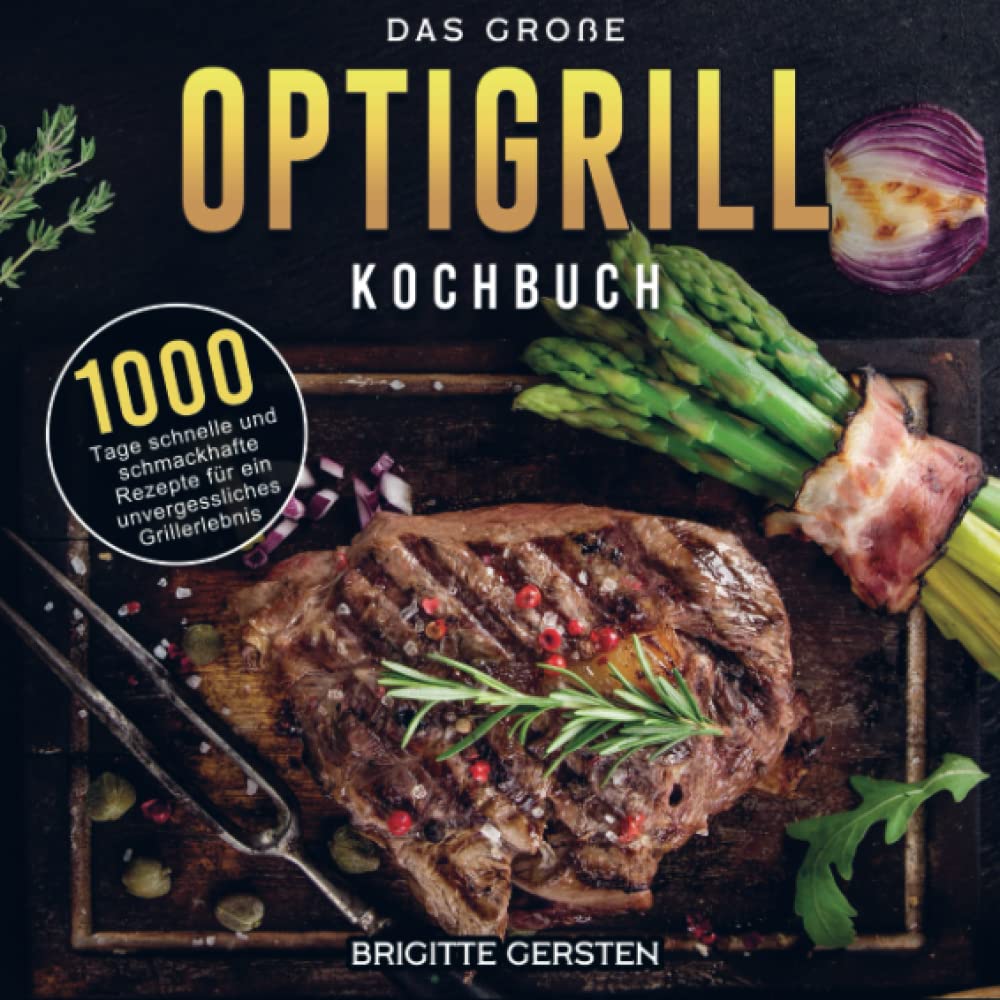 Das große OptiGrill Kochbuch Leisure, Home & Garden