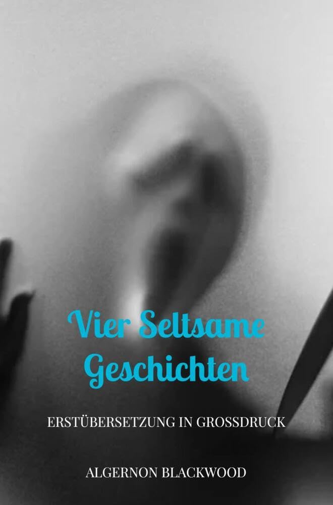 Vier seltsame Geschichten: Erstübersetzung in Großdruck Horror & Mystery
