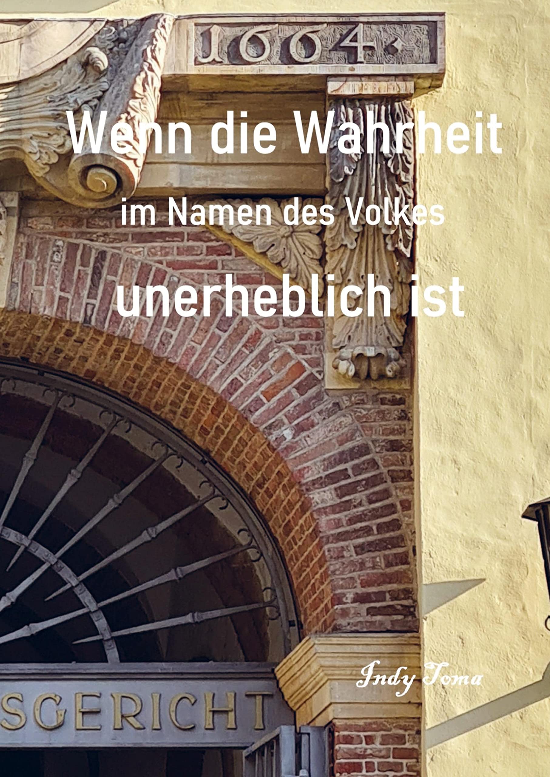 Wenn die Wahrheit im Namen des Volkes unerheblich ist: Eine Verfahrensakte seziert Law