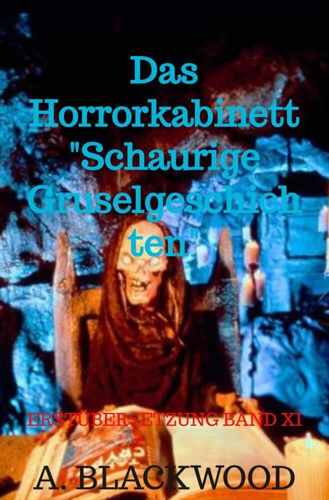 Das Horrorkabinett "Schaurige Gruselgeschichten": Erstübersetzung Band XI Horror & Mystery