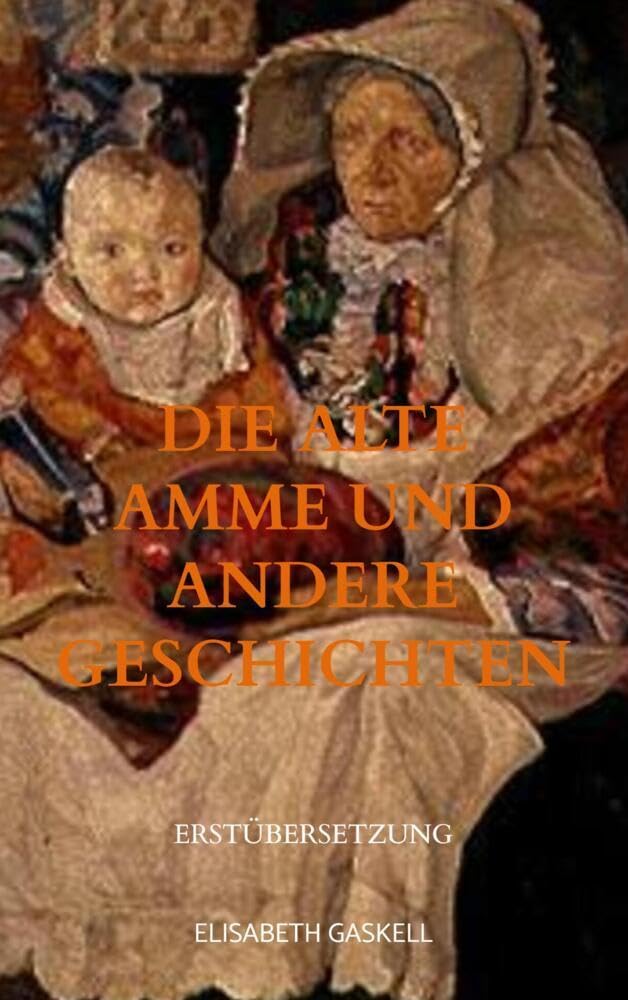 Die alte Amme und andere Geschichten: Erstübersetzung Horror & Mystery
