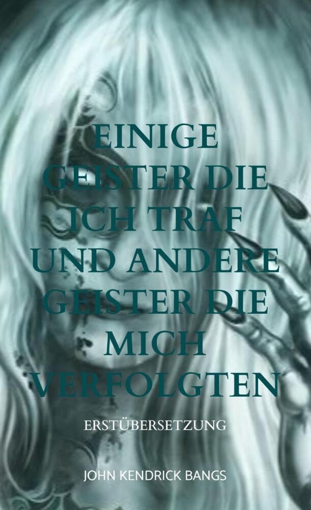 Einige Geister die ich traf und andere Geister die mich verfolgten: Erstübersetzung Horror & Mystery