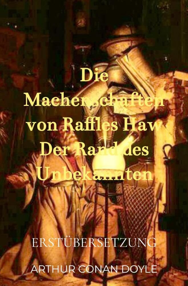 Die Machenschaften von Raffles Haw Der Rand des Unbekannten: Erstübersetzung Horror & Mystery