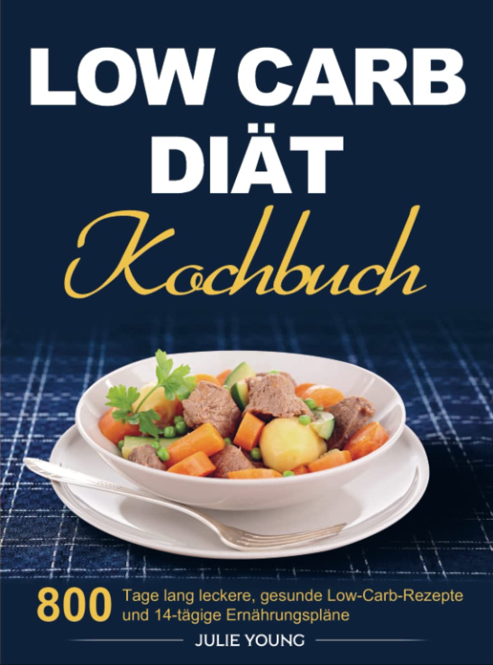 Low Carb Diät Kochbuch: 800 Tage lang leckere, gesunde Low-Carb-Rezepte und 14-tägige Ernährungspläne Leisure, Home & Garden