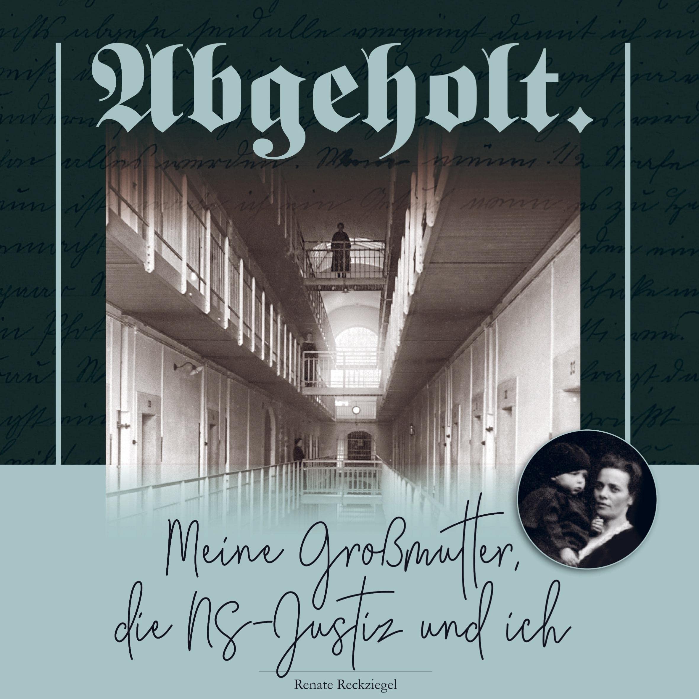Abgeholt.: Meine Großmutter, die NS-Justiz und ich Politics & History