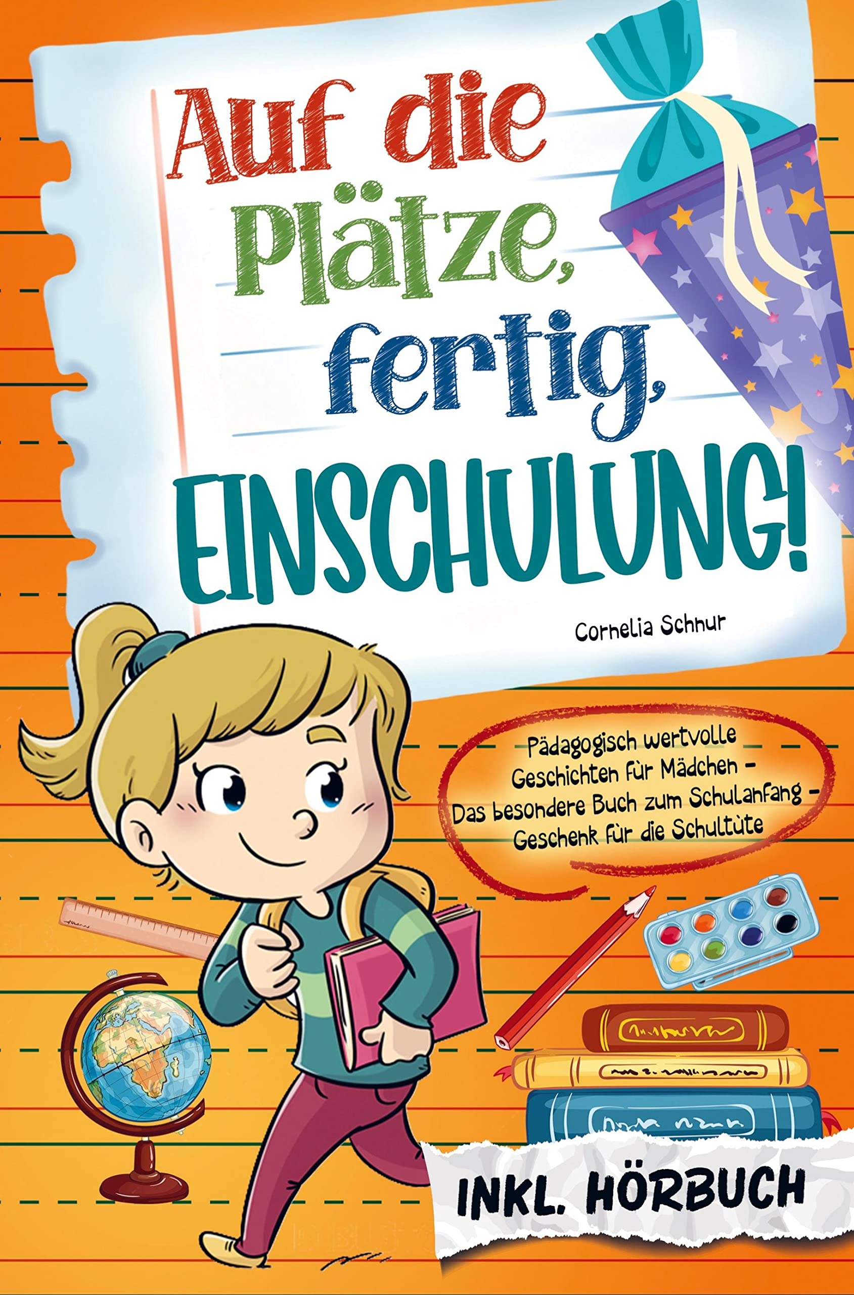 Auf die Plätze, fertig, Einschulung!: Pädagogisch wertvolle Geschichten für Mädchen: Das besondere Buch zum Schulanfang - Geschenk für die Schultüte inkl. Hörbuch Children's books
