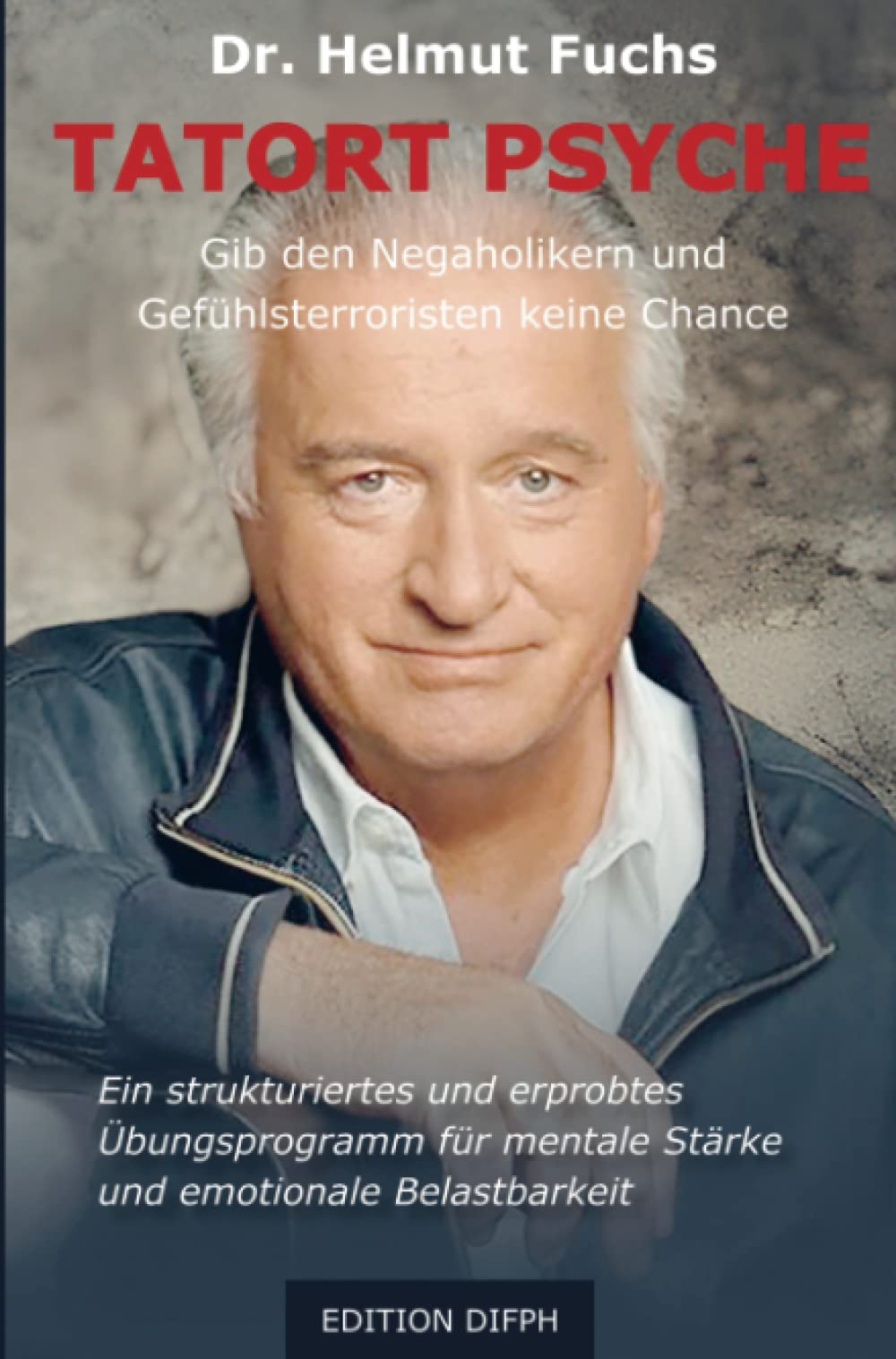 Tatort Psyche: Gib den Negaholiker und den Gefühlsterroristen keine Chance Business, Finance & Career
