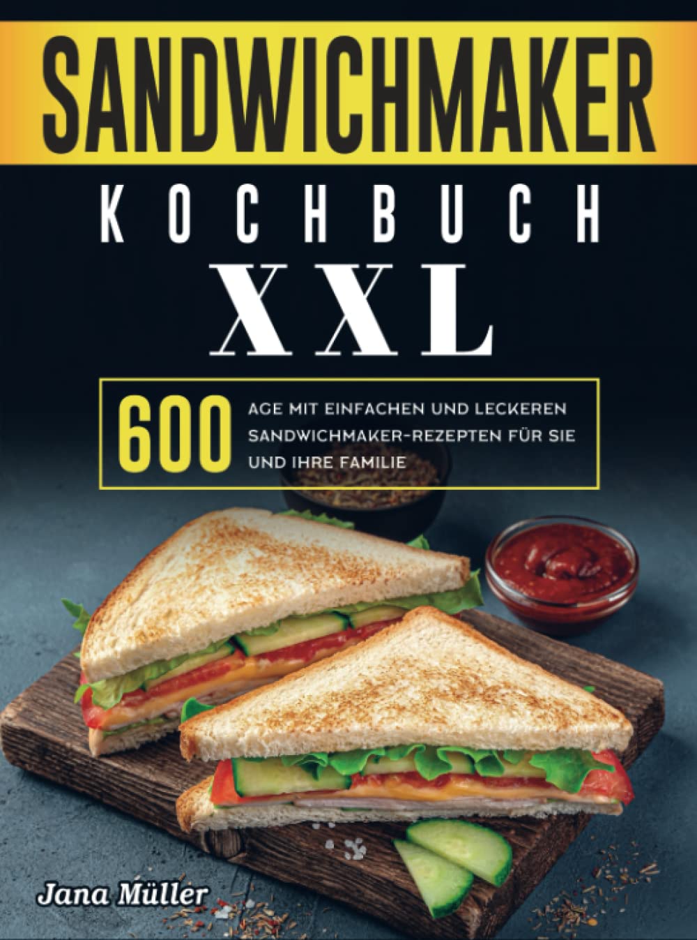 Sandwichmaker Kochbuch XXL: 600 Tage mit einfachen und leckeren Sandwichmaker-Rezepten für Sie und Ihre Familie Leisure, Home & Garden