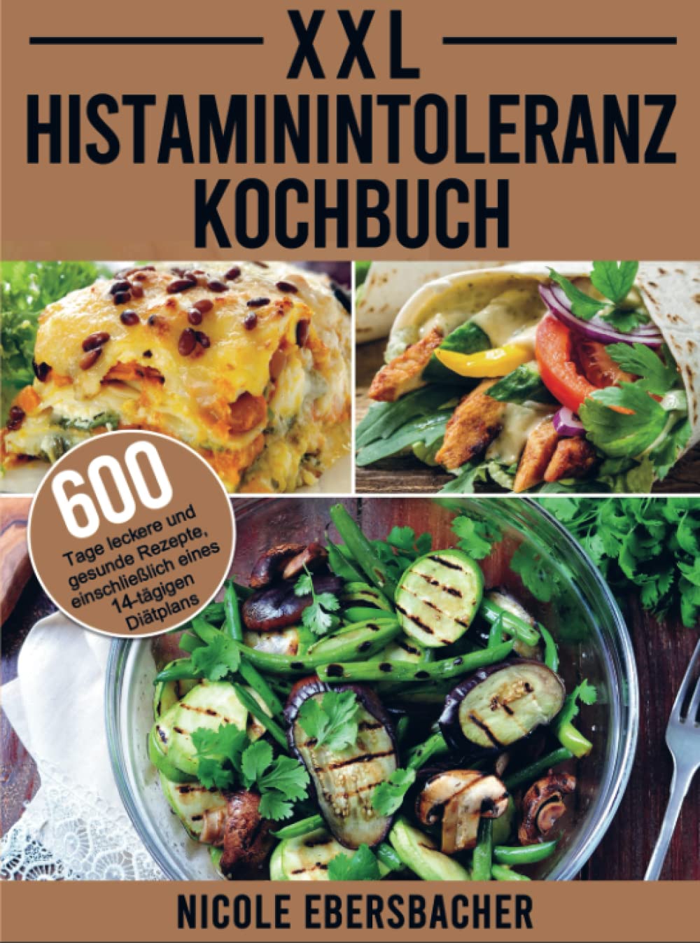 XXL Histaminintoleranz Kochbuch: 600 Tage leckere und gesunde Rezepte, einschließlich eines 14-tägigen Diätplans Leisure, Home & Garden