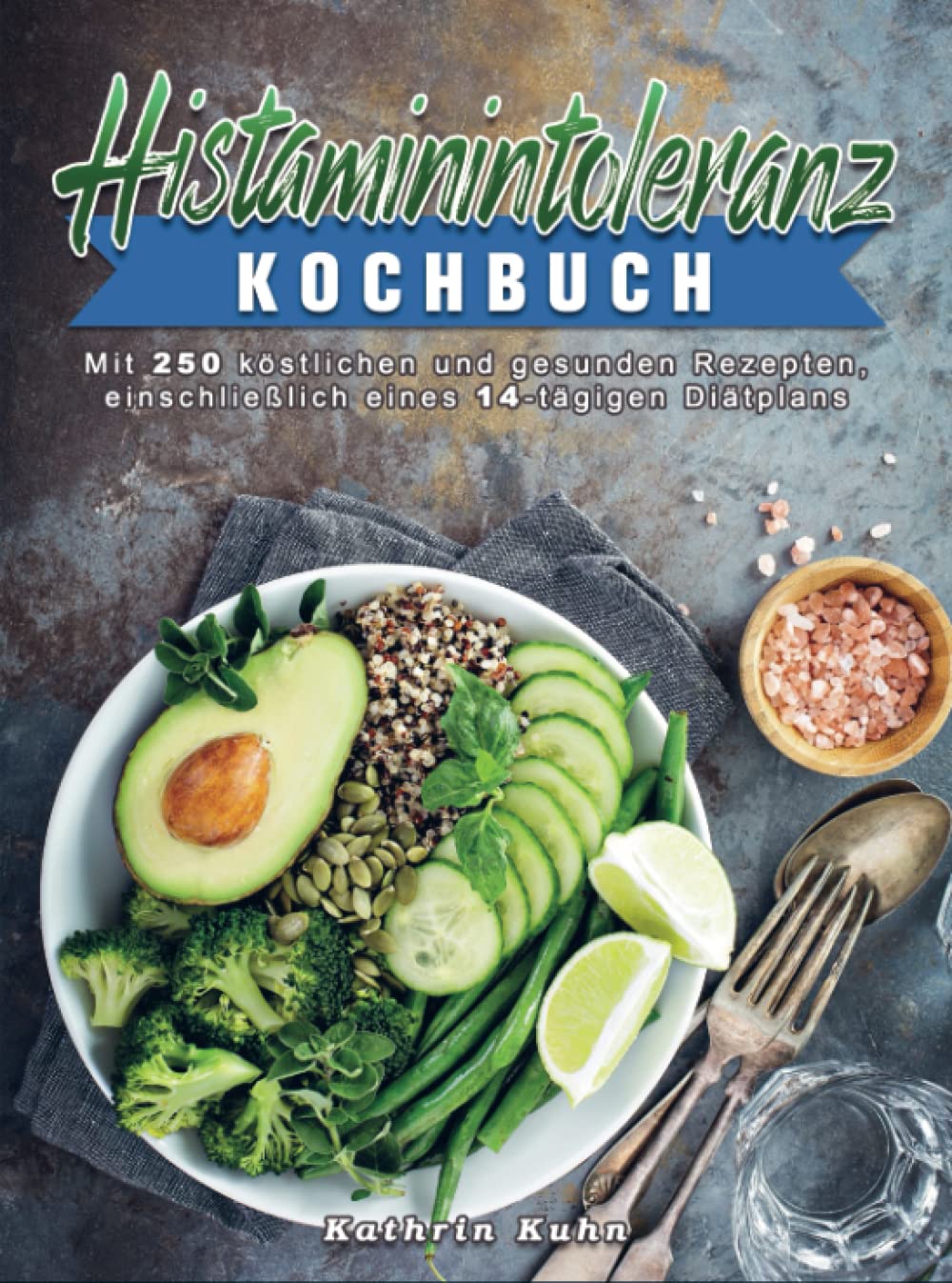 Histaminintoleranz Kochbuch: Mit 250 köstlichen und gesunden Rezepten, einschließlich eines 14-tägigen Diätplans Leisure, Home & Garden