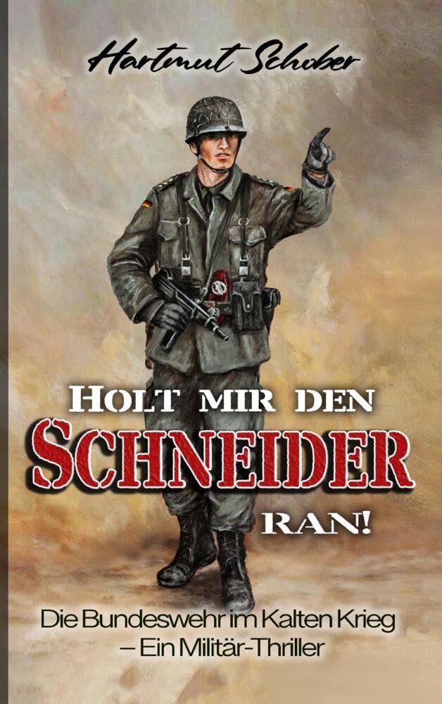 Holt mir den Schneider ran!: Die Bundeswehr im Kalten Krieg - Ein Militär-Thriller Social Sciences