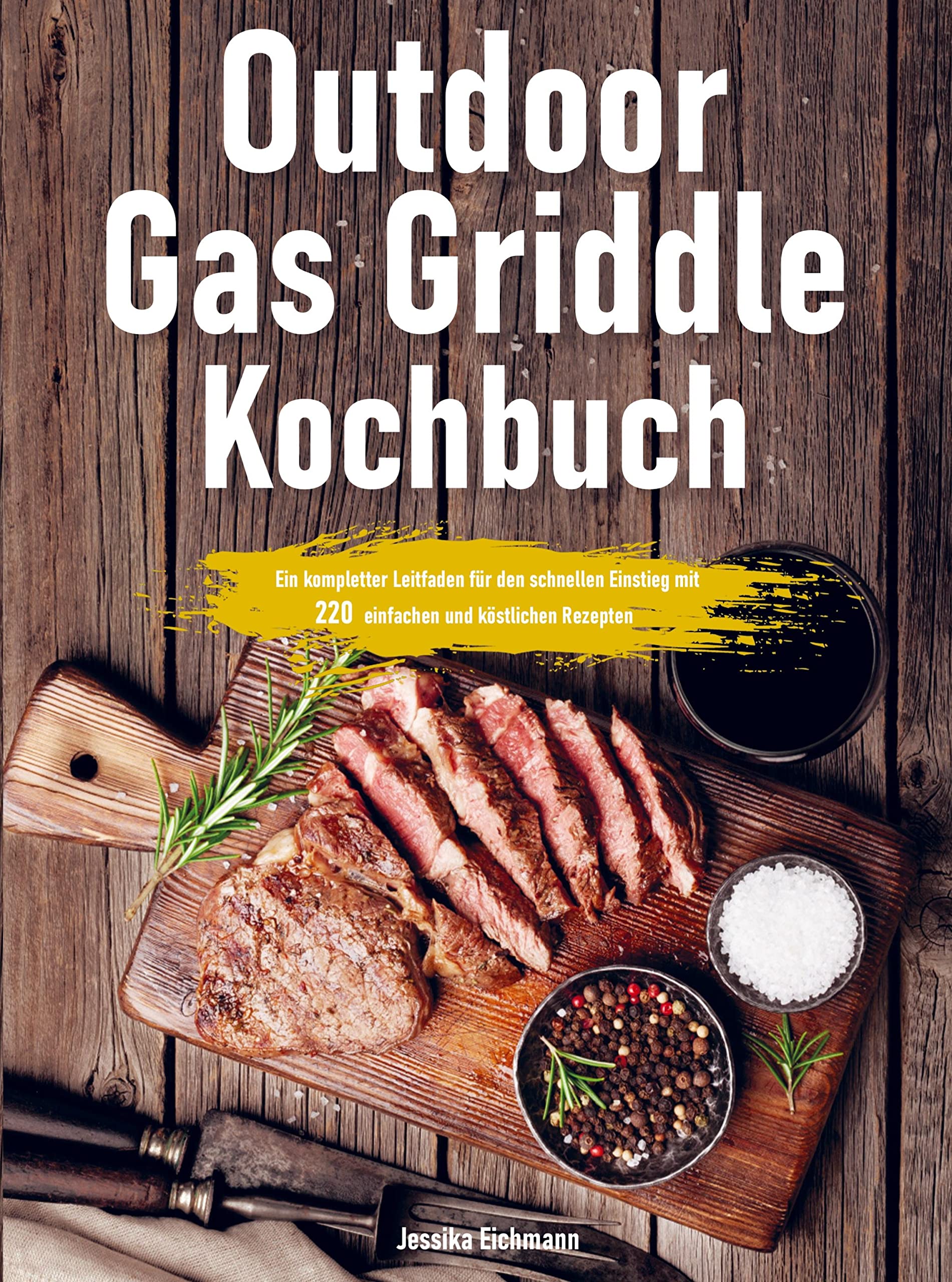 Outdoor Gas Griddle Kochbuch: Ein kompletter Leitfaden für den schnellen Einstieg mit 550 einfachen und köstlichen Rezepten Leisure, Home & Garden