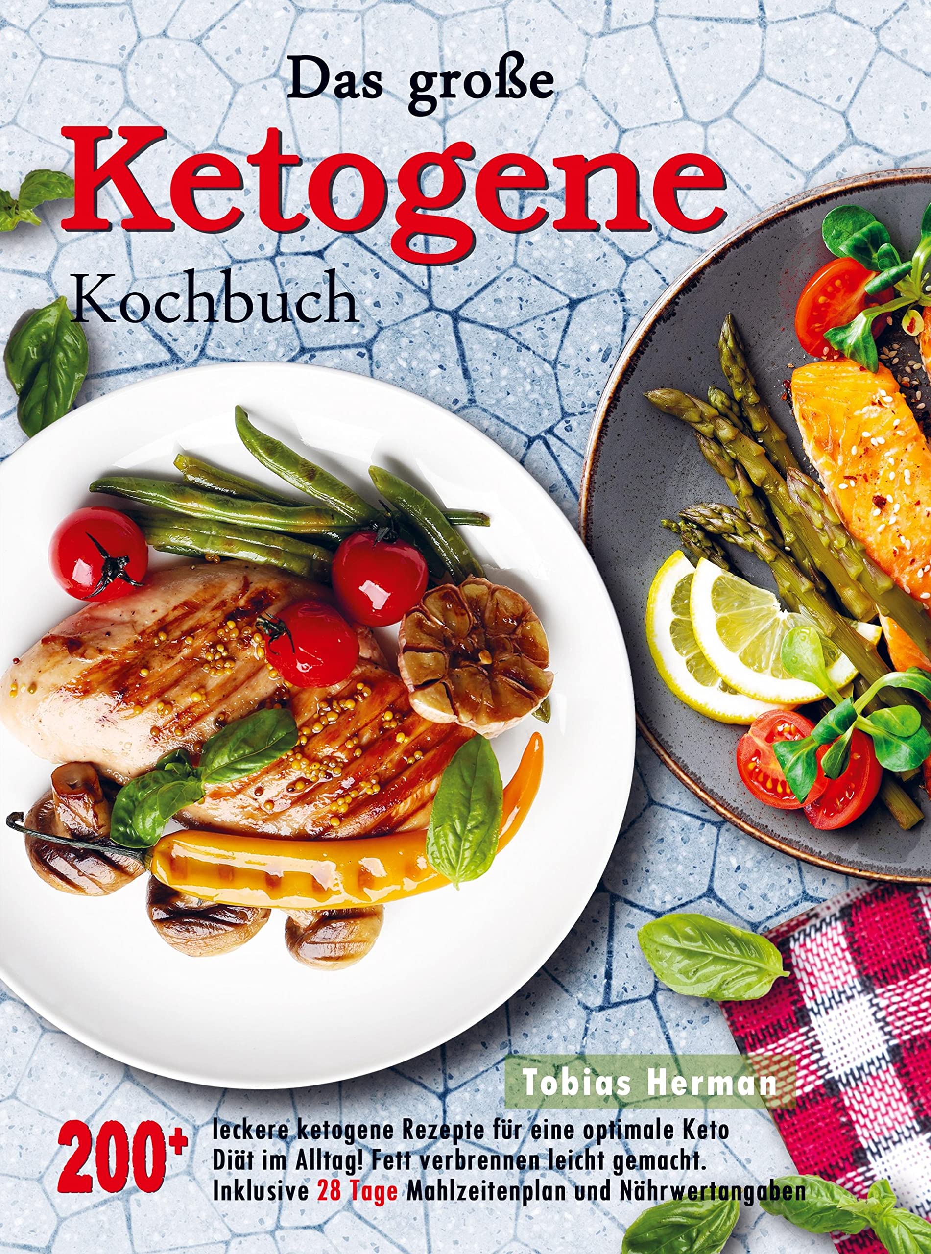 Das große Ketogene Kochbuch: 200+ leckere ketogene Rezepte für eine optimale Keto Diät im Alltag! Fett verbrennen leicht gemacht. Inklusive 28 Tage Mahlzeitenplan und Nährwertanga Leisure, Home & Garden