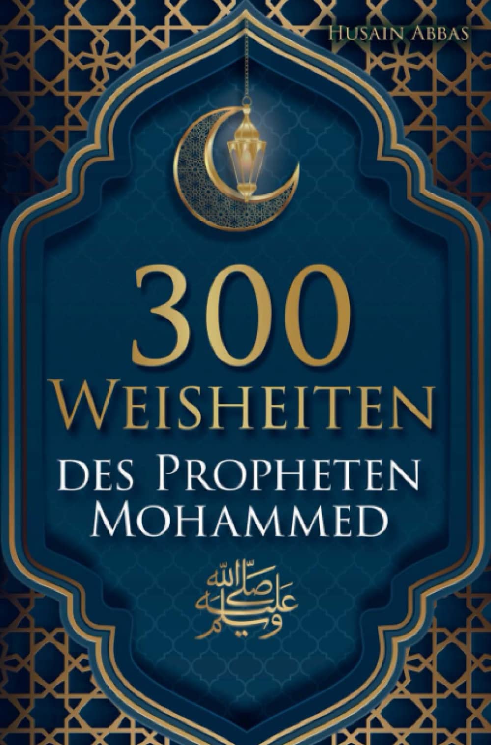 300 Weisheiten des Propheten Mohammed: 300 Hadithe für Muslime: Der Weg vom Ei bis hin zur glücklichen Wachtel praxisnah erklärt Leisure, Home & Garden