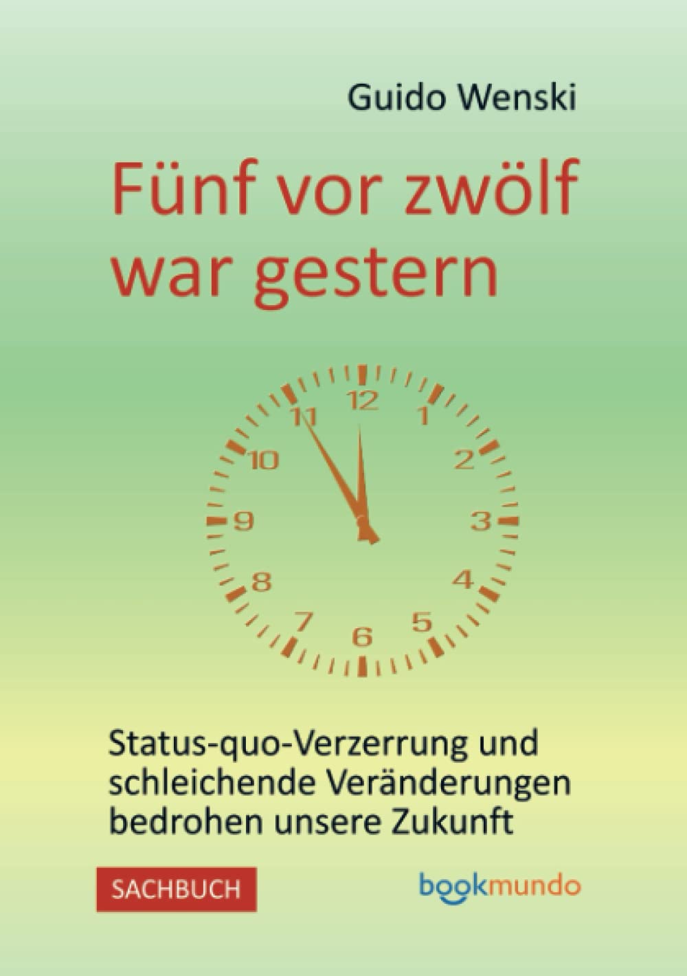 Fünf vor zwölf war gestern: Status-quo-Verzerrung und schleichende Veränderungen bedrohen unsere Zukunft Books