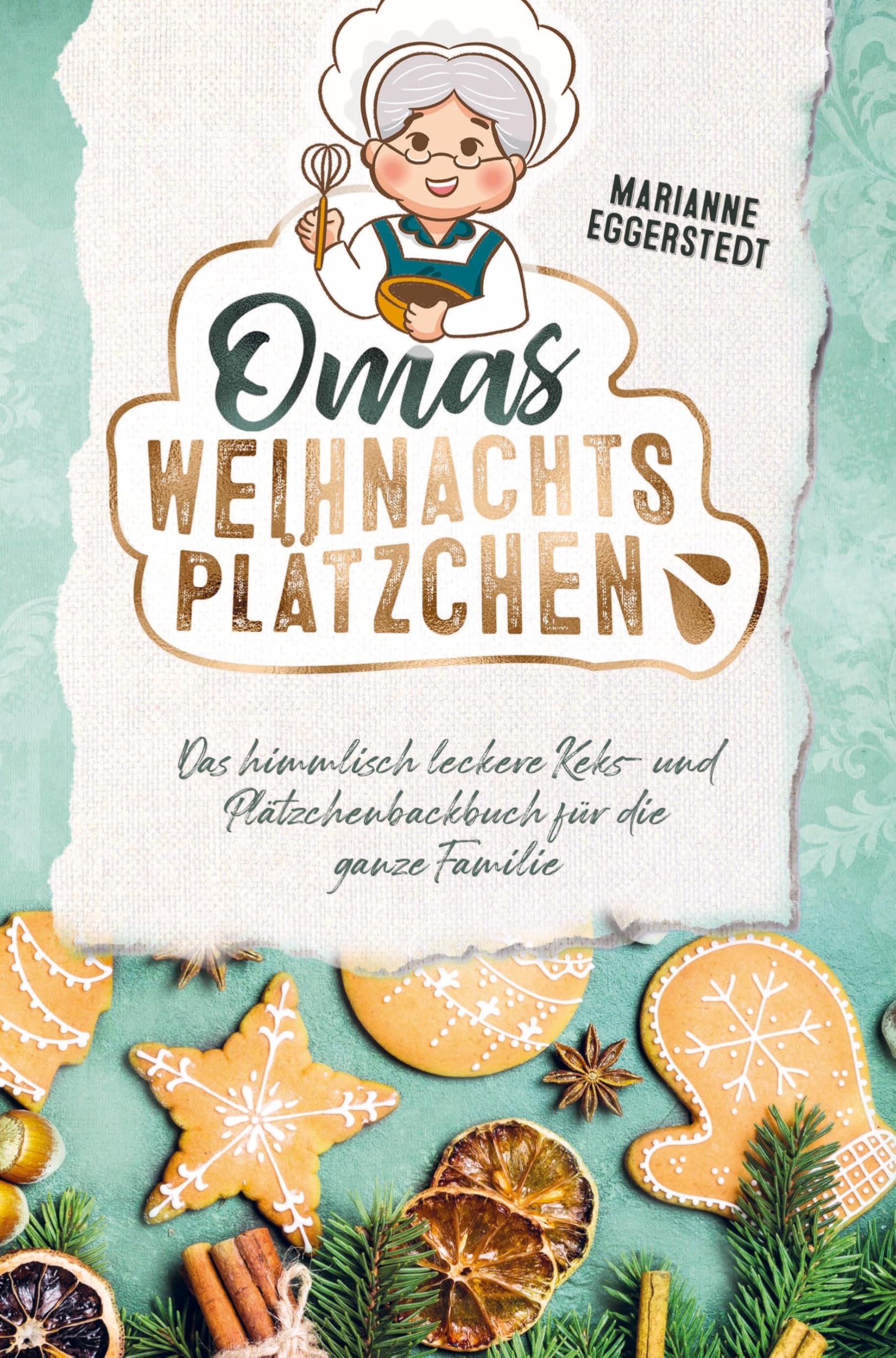 Omas Weihnachtsplätzchen - Das himmlisch leckere Keks- und Plätzchenbackbuch für die ganze Familie: Weihnachten ist Plätzchenzeit Leisure, Home & Garden