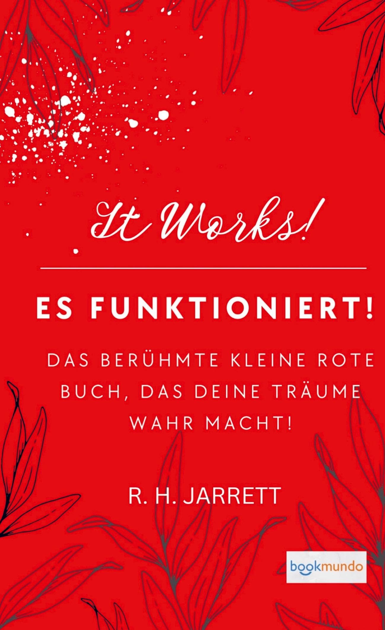 Es funktioniert!: Übersetzung von: It Works! (Bookmundo Ausgabe) Religion & Esotericism