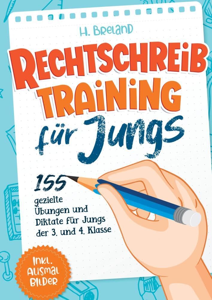 Rechtschreibtraining für Jungs: 155 gezielte Übungen und Diktate für Jungs der 3. und 4. Klasse Medicine