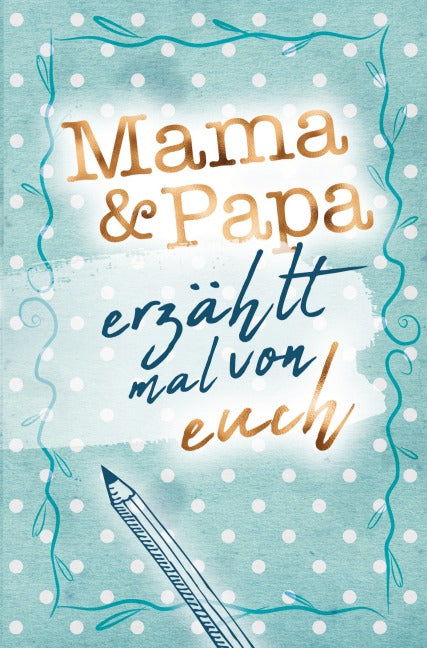 Mama & Papa - Erzählt mal von euch! Children's books