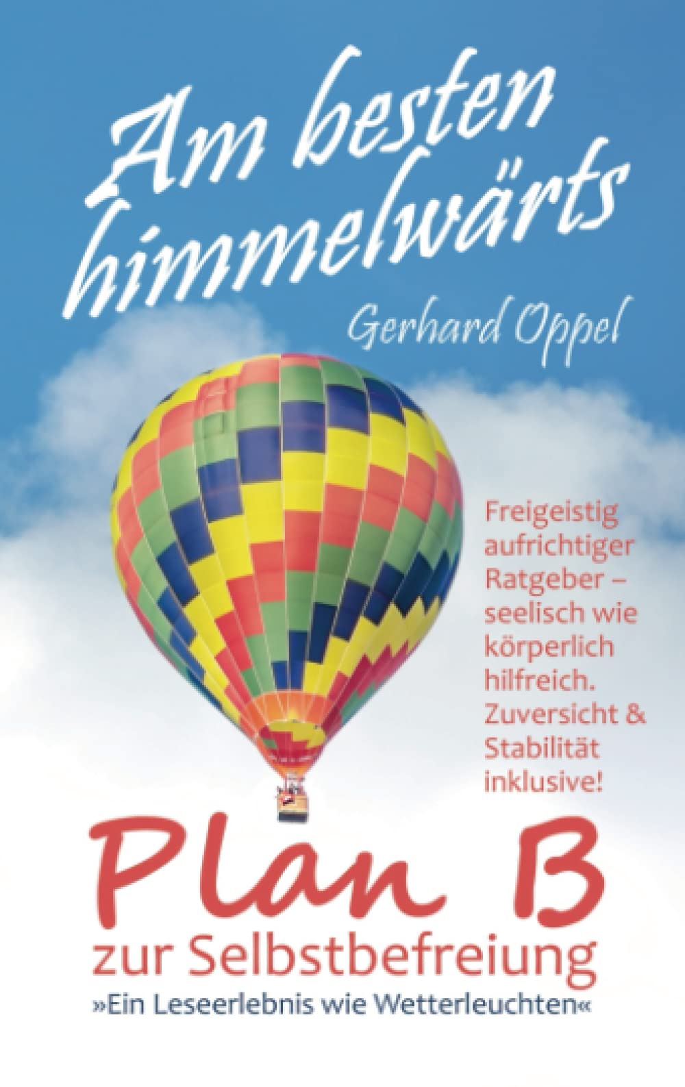 Am besten himmelwärts: Plan B zur Selbstbefreiung Leisure, Home & Garden