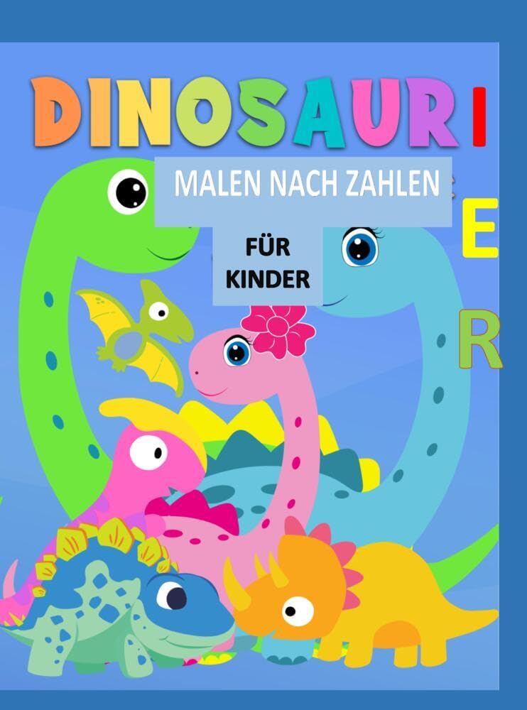 Malen nach Zahlen - Dinosaurier: für Jungen und Mädchen. Das perfekte Geschenk für Kinder und Jugendliche: Farbenfrohes Malvergnügen für kleine Dinosaurier-Fans Children's books