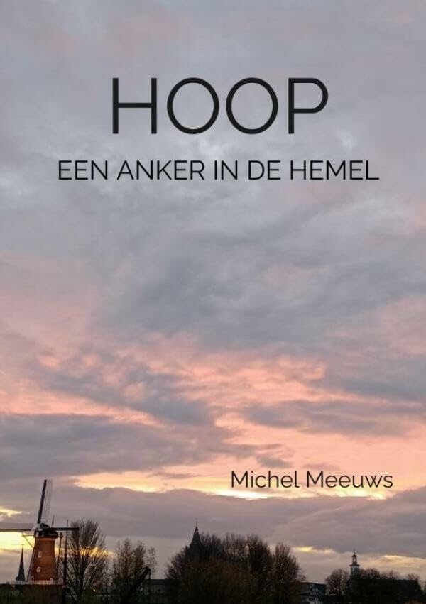 Hoop, een anker in de hemel: De oorsprong, functie en bestemming van hoop Religion & Esotericism