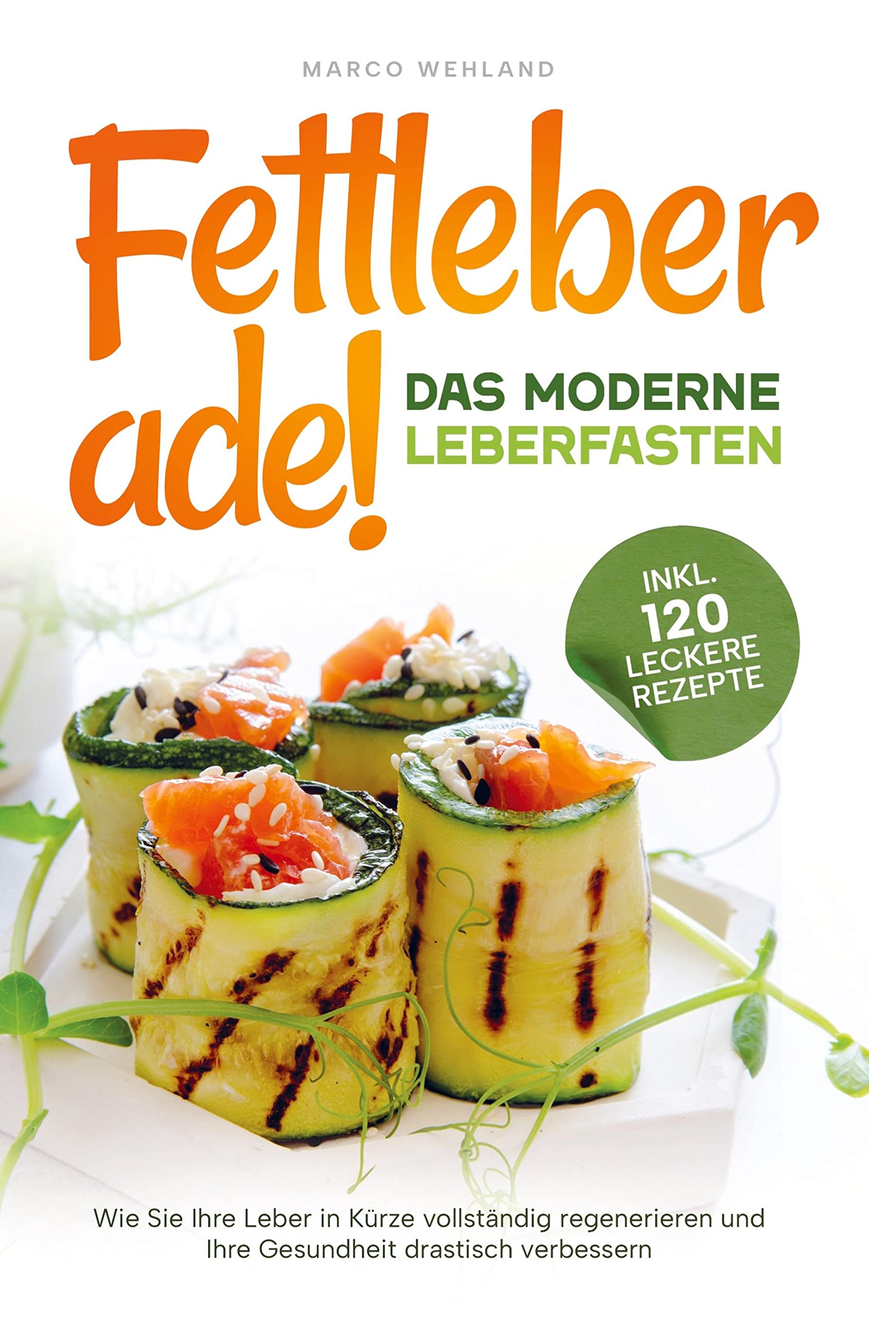 Fettleber ade! - Das moderne Leberfasten: Wie Sie Ihre Leber in Kürze vollständig regenerieren und Ihre Gesundheit drastisch verbessern Leisure, Home & Garden