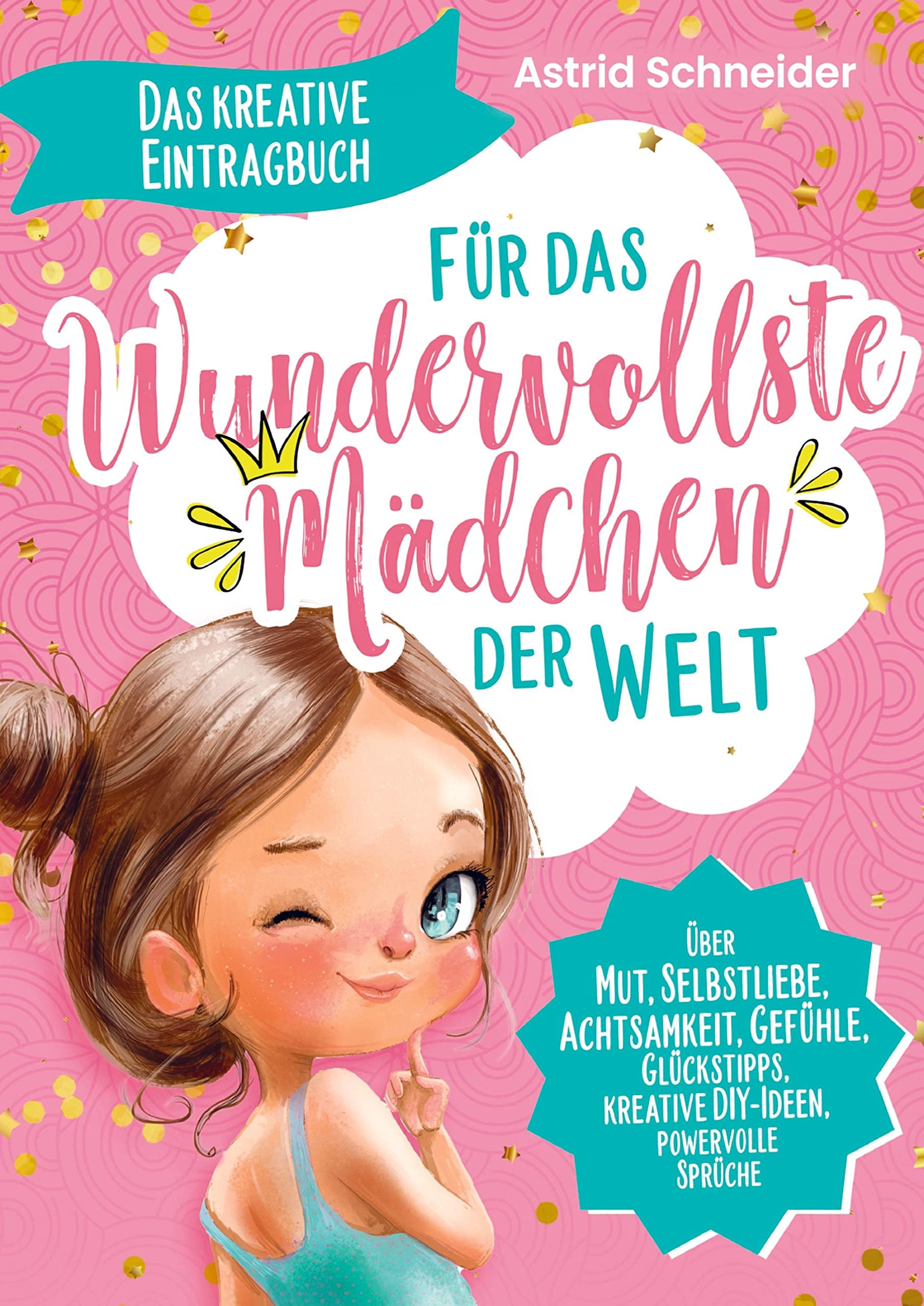 Für das wundervollste Mädchen der Welt: Das kreative Eintragbuch Children's books