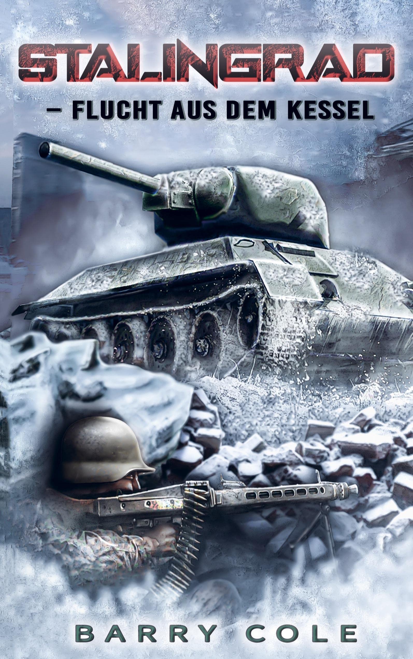 Stalingrad - Flucht aus dem Kessel: Historischer Roman über das Schicksal eines deutschen Soldaten im 2. Weltkrieg Politics & History