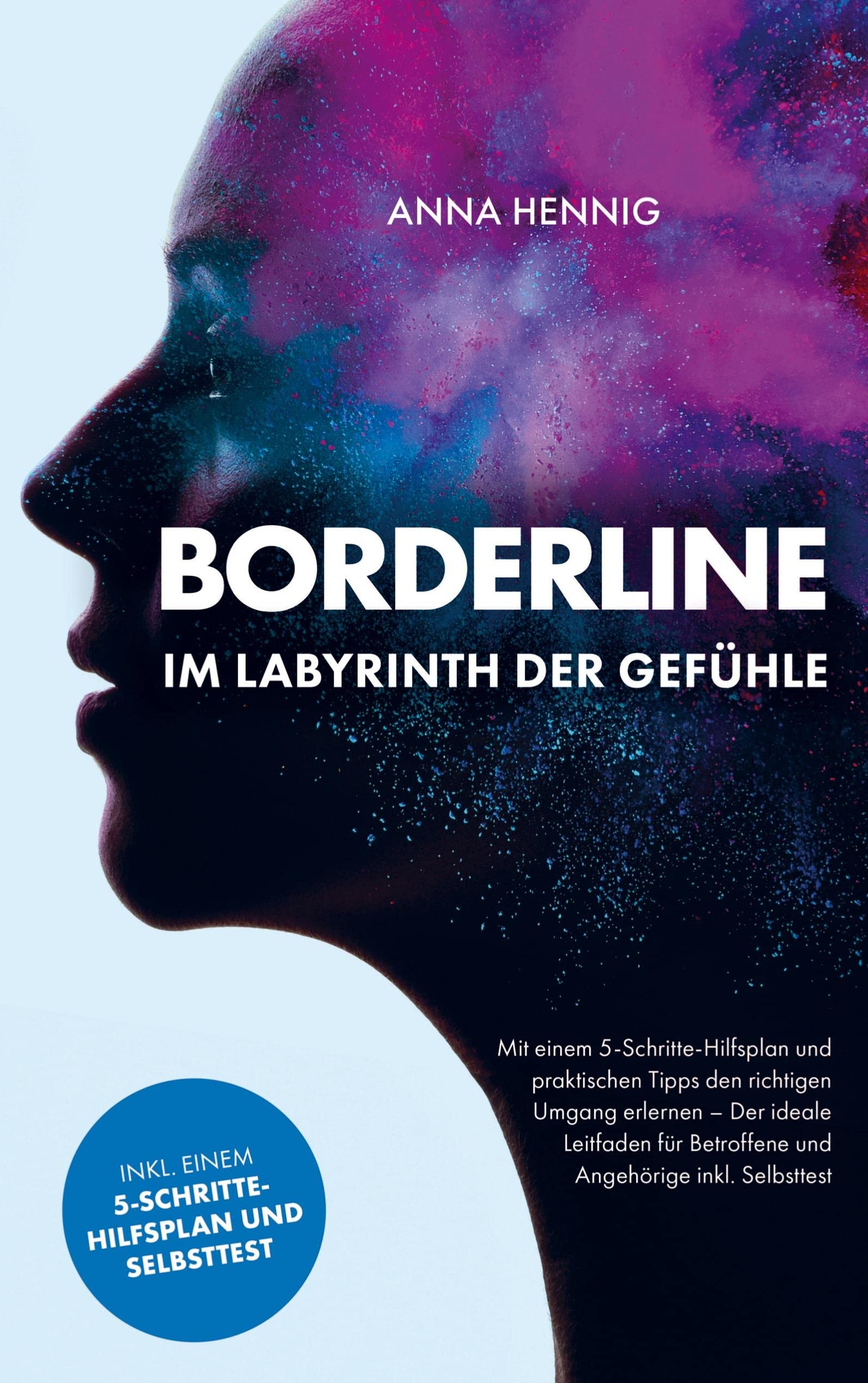 Borderline - Im Labyrinth der Gefühle: Mit einem 5-Schritte-Hilfsplan und praktischen Tipps den richtigen Umgang erlernen - Der ideale Leitfaden für Betroffene und Angehörige Medicine
