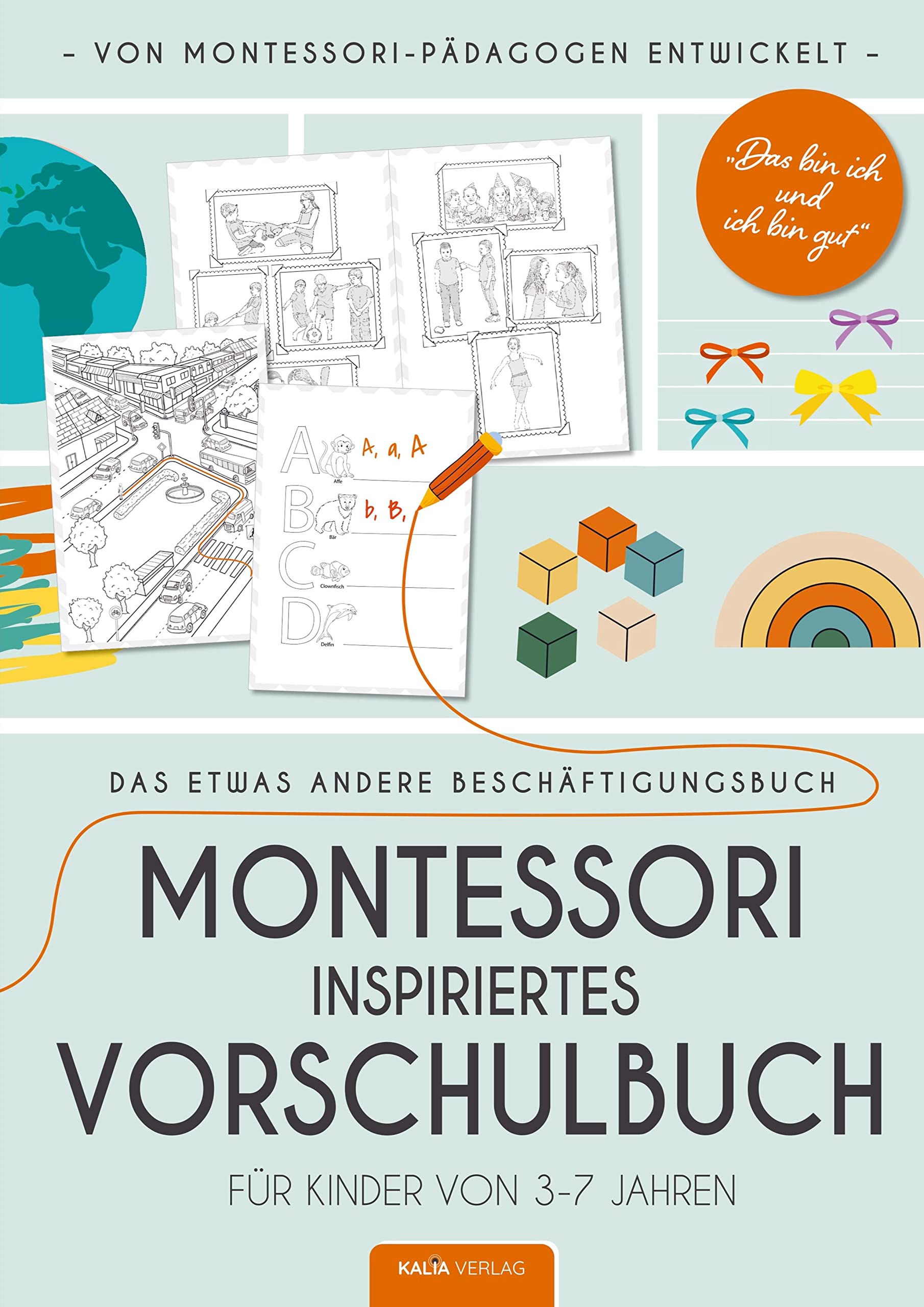 Das bin ich und ich bin gut - Montessori inspiriertes Vorschulbuch: Ein etwas anderes Beschäftigungsbuch für Kinder von 3-7 Jahren Children's books