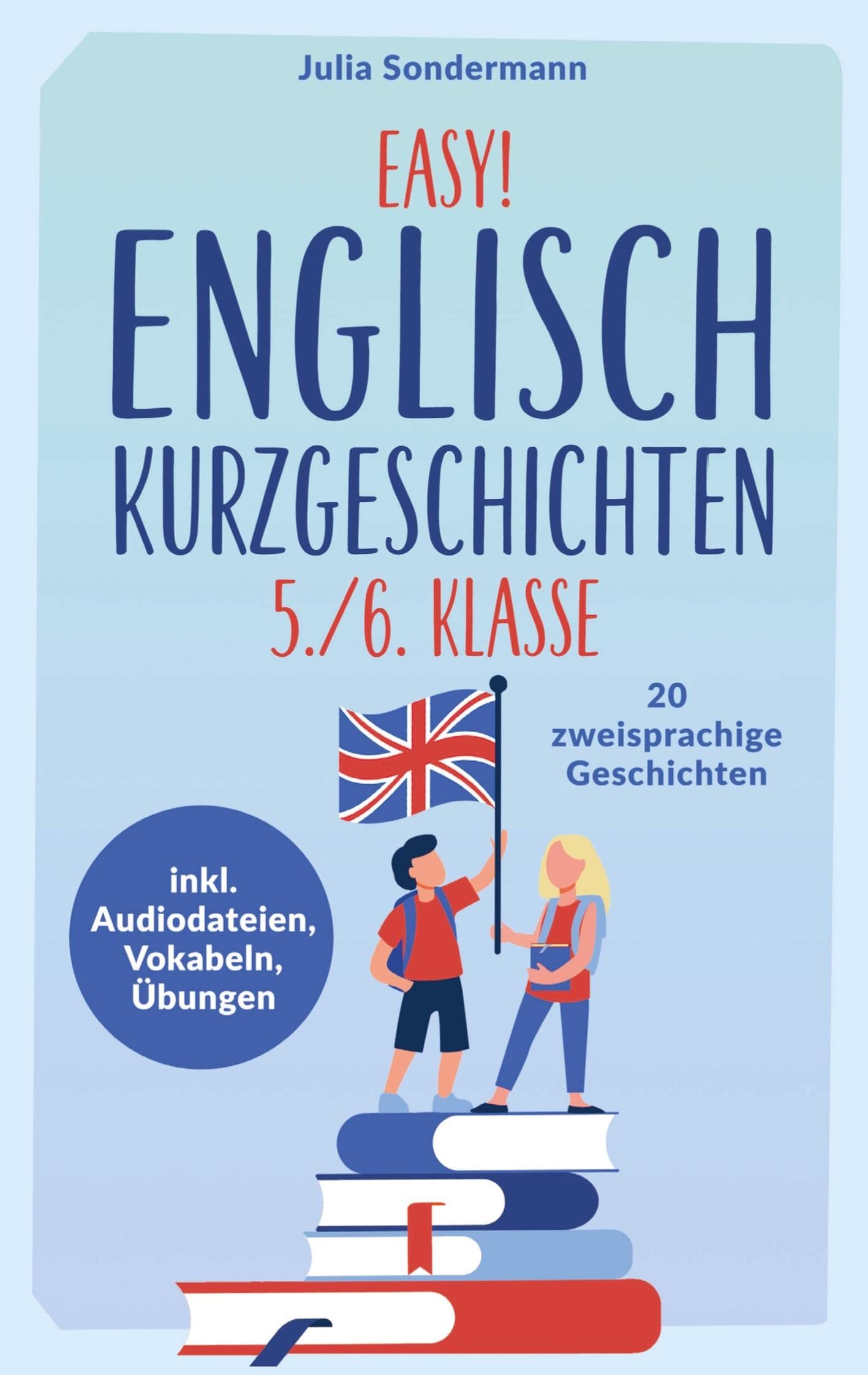Easy! Englisch Kurzgeschichten 5./6. Klasse: Spielend leicht Englisch lernen. Mit 20 spannenden zweisprachigen Geschichten zu guten Noten - inkl. Audiodateien, Vokabeln, Übungen Novels & Short Stories