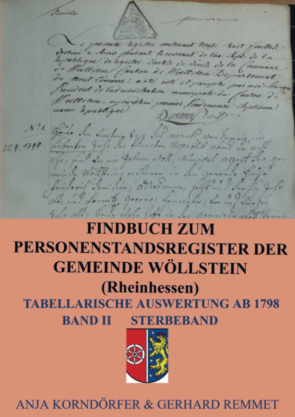 Findbuch zum Personenstandsregister der Gemeinde Wöllstein/ Rheinhessen: Tabellarische Auswertung ab 1798 Band II Sterbeband Politics & History