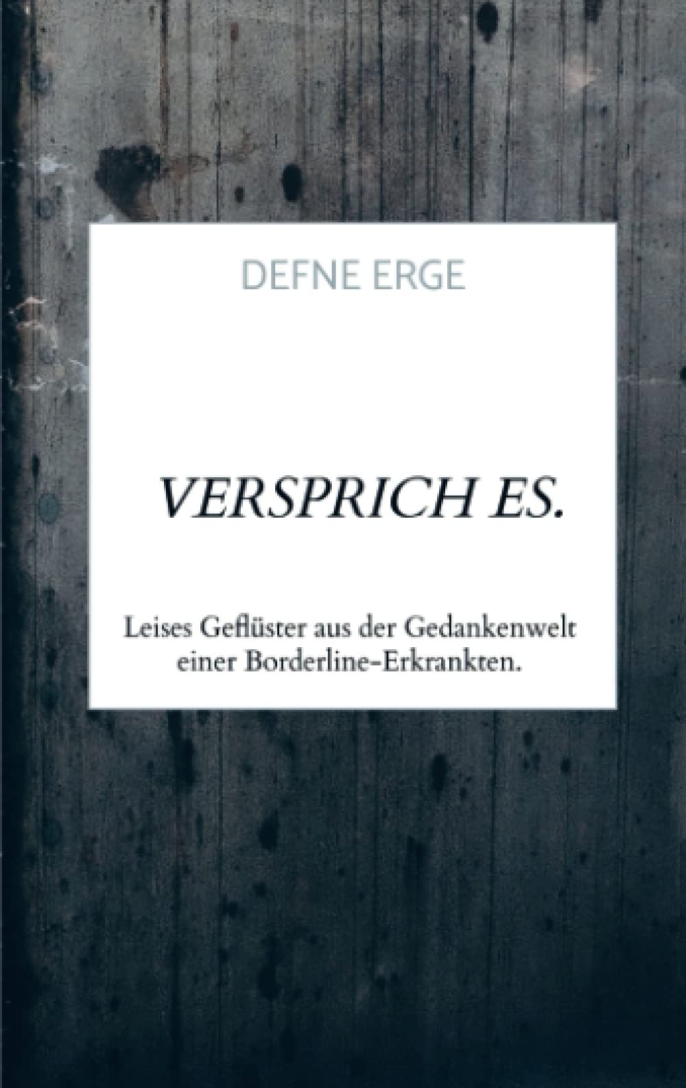 Versprich es.: Leises Geflüster aus der Gedankenwelt einer Borderline-Erkrankten. Law